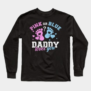 Pink or blue daddy love you Long Sleeve T-Shirt
